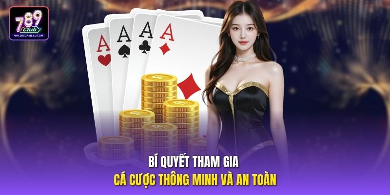 Bí quyết tham gia cá cược thông minh và an toàn