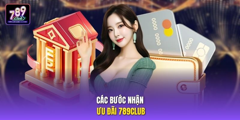Các bước nhận ưu đãi 789club.