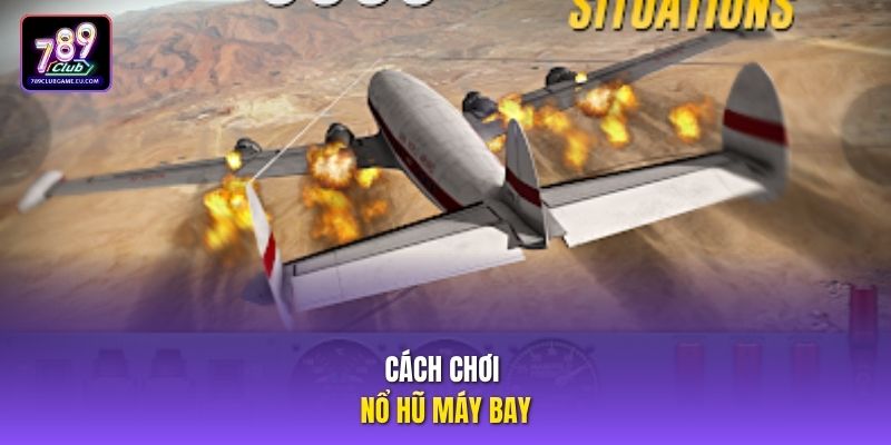 Cách chơi nổ hũ máy bay