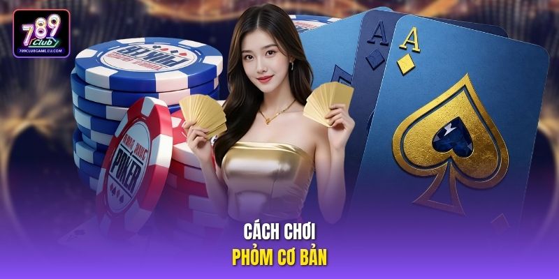 Cách chơi phỏm cơ bản