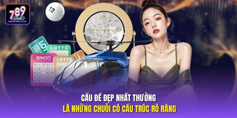 Cầu đề đẹp nhất thường là những chuỗi có cấu trúc rõ ràng