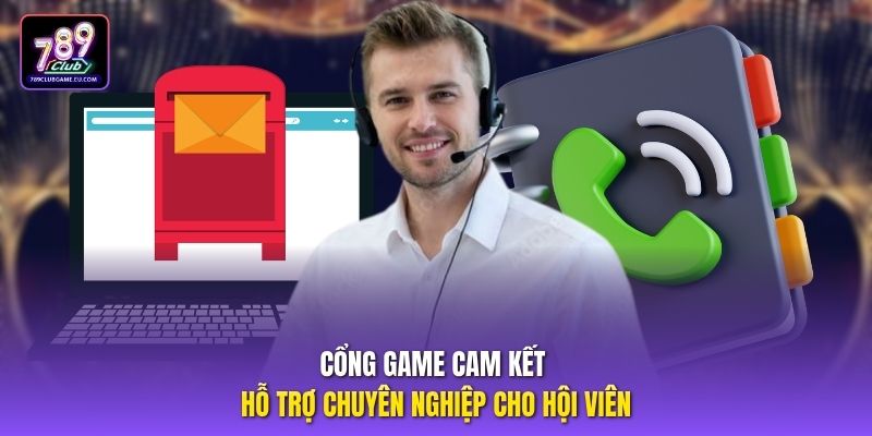 Cổng game cam kết hỗ trợ chuyên nghiệp cho hội viên