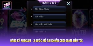 Đăng Ký 789club - 3 Bước Mở Tài Khoản Chơi Game Siêu Tốc
