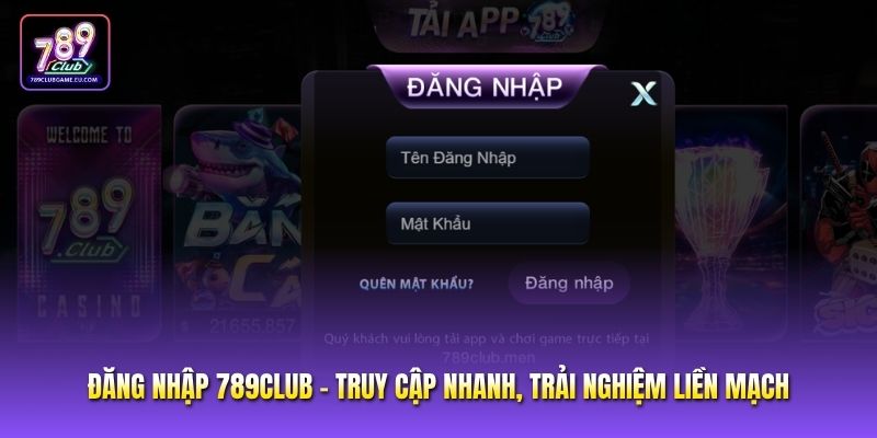 Đăng Nhập 789club - Truy Cập Nhanh, Trải Nghiệm Liền Mạch