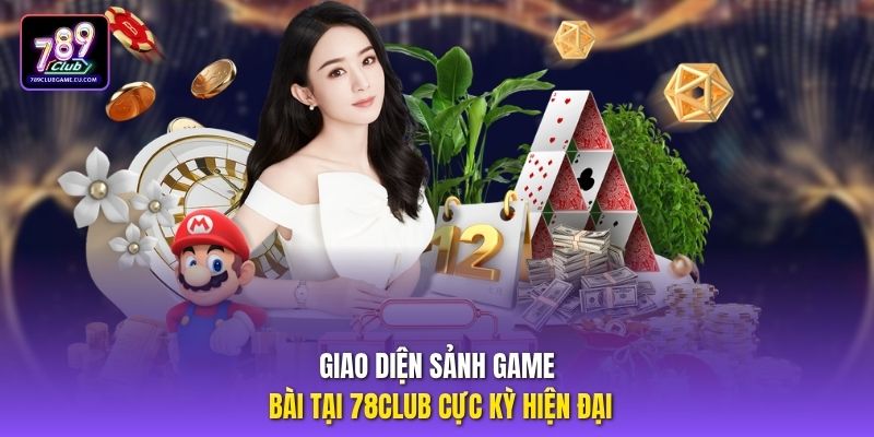 Giao diện sảnh game bài tại 78CLUB cực kỳ hiện đại