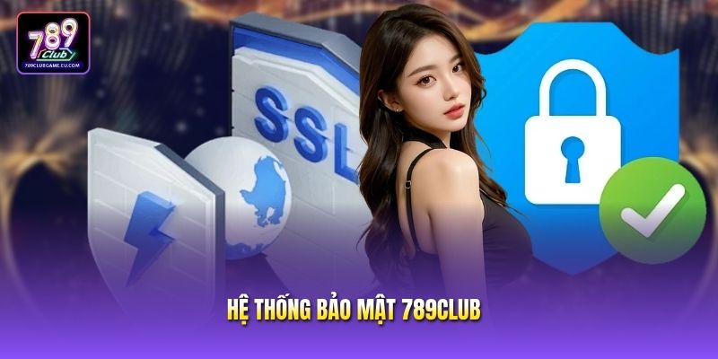Nhận Xét Hệ Thống Bảo Mật 789club An Toàn Tuyệt Đối