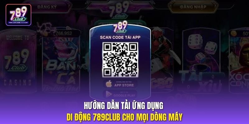 Hướng dẫn tải ứng dụng di động 789club cho mọi dòng máy