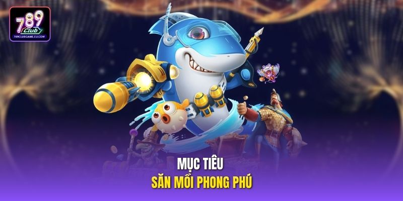 Mục tiêu săn mồi phong phú