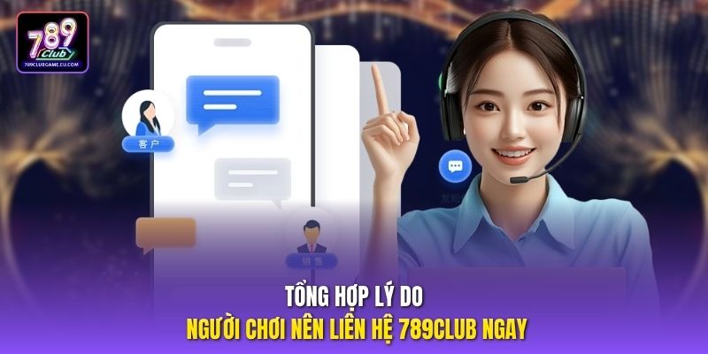 Tổng hợp lý do người chơi nên liên hệ 789CLUB ngay