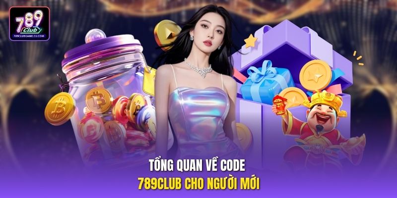 Tổng quan về code 789club cho người mới